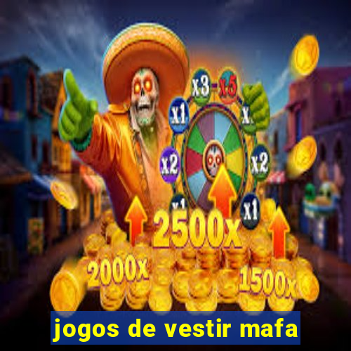 jogos de vestir mafa